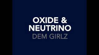 Oxide amp Neutrino  Dem Girlz Extended album version [upl. by Arlon969]