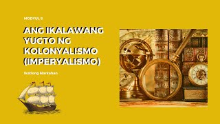 Modyul 8 Ikalawang Yugto ng Kolonyalismo [upl. by Gnik]