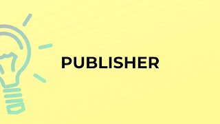 What is the meaning of the word PUBLISHER [upl. by Aenej]