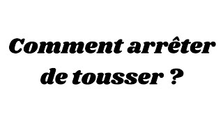 Comment arrêter de tousser [upl. by Mosenthal]