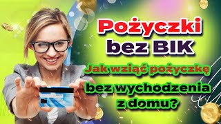 Pożyczki bez BIK  Jak wziąć pożyczkę bez wychodzenia z domu [upl. by Fernandes]