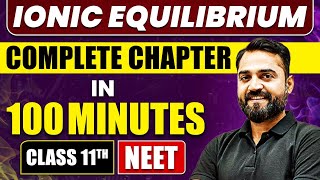 IONIC EQUILIBRIUM in 100 Minutes  Full Chapter Revision  Class 11 NEET [upl. by Kate]