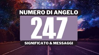 Perché vedo il numero angelico 247 Significato completo del numero angelico 247 [upl. by Tsenre]