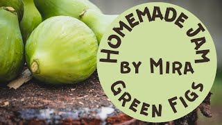 Homemade Green Figs Jam by Mira  Easy Recipe [upl. by Bonnie297]