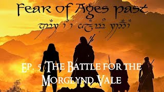 Fear of Ages Past  Ep 4 The Battle For The Morglynd Vale [upl. by Nickolaus]