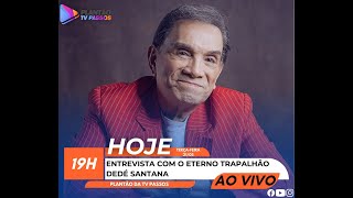 Plantão da TV Passos Entrevista com o ETERNO TRAPALHÃO DEDÉ SANTANA [upl. by Esau524]