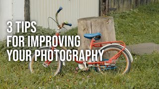 3 Tips For Improving Your Photography [upl. by Cornelie]