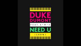 DUKE DUMONT  Need U 100 feat AME SKREAMIX  out now [upl. by Eimmelc291]