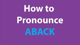 How to pronounce ABACK BRITISH ENGLISH [upl. by Aushoj751]