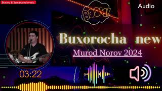 Murod Norov 2024 Buxorocha Audio buxoro azart doirabazm [upl. by Doggett]