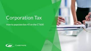 Corporation Tax  How to populate box 45 on the CT600 [upl. by Neerod]