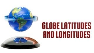 Know More About Globe Latitudes and Longitudes [upl. by Irrek]