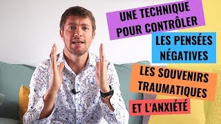 CONTRÔLER LES PENSÉES NÉGATIVES LES SOUVENIRS TRAUMATIQUES ET L’ANXIÉTÉ [upl. by Gaspar271]