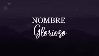 Nombre Glorioso  Video con Letra [upl. by Alister]