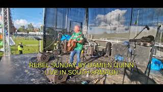 REBEL SUNDAY LIVE IN SOUTH ARMAGH BY DAMIEN QUINN [upl. by Araet]