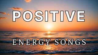 Top 5 English Songs to Boost Your Positive Energy [upl. by Elnora313]