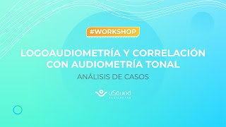 WORKSHOP Logoaudiometría y correlación con audiometría Tonal Análisis de casos [upl. by Harper]