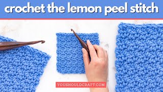 Crochet the LEMON PEEL STITCH in Rows amp Rounds  Griddle Stitch Tutorial  Easy Textured Stitch [upl. by Owen]