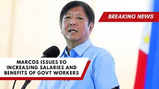 Marcos Issues EO Increasing Salaries and Benefits of Government Workers [upl. by Emlyn]