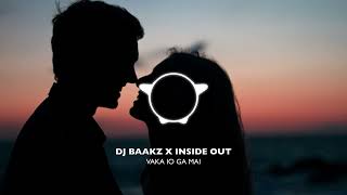 VAKA IO GA MAI REMIX  INSIDE OUT X DJ BAAKZ [upl. by Nerehs]