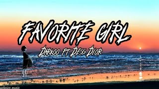 Darkoo ft Dess Dior Favorite girlvideo lyrics [upl. by Desdamonna]