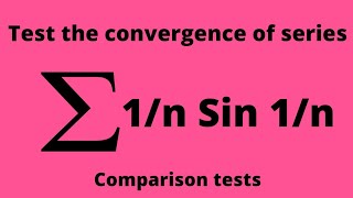 Test the convergence of series 1n sin1n Comparison tests  P test [upl. by Aronoel410]