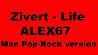 Zivert  Life ALEX67 man rock version [upl. by Eniahs]