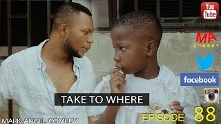 TAKE TO WHERE Mark Angel Comedy Episode 88 [upl. by Ariella]