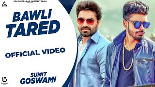 Bawli Tared  Sumit Goswami  Vicky Kajla  AmanRaj Gill  Haryanvi Song [upl. by Eniawd]