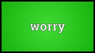 Worry Meaning [upl. by Katherin]