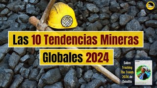 Las 10 tendencias mineras globales 2024 leídoyresumido [upl. by Atirres]