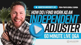 How Do I Find Work As An Independent Adjuster  Adjuster University LIVE [upl. by Ardnaskela]