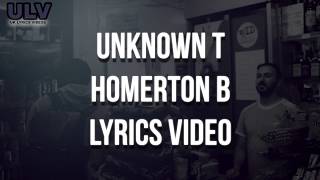 Unknown T  Homerton B Lyrics [upl. by Odradlig]