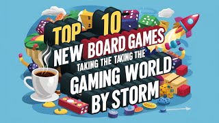 Top 10 New Board Games Taking the Gaming World by Storm [upl. by Ymmaj414]