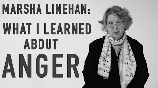 What I Learned About Anger  MARSHA LINEHAN [upl. by Abshier440]