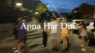 Apna Har Din Slowed  Reverbed [upl. by Assilev108]