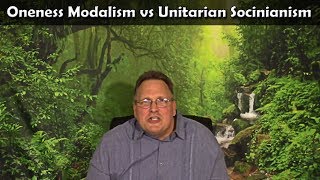 Oneness Modalism vs Unitarian Socinianism [upl. by Munro]