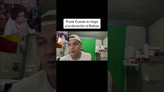 Frank Cuesta Le Niega Una Donación a Rubius Parte 2 frankcuesta rubius [upl. by Naval869]