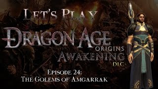 Lets Play Dragon Age Origins Awakening Episode 24 The Golems of Amgarrak DLC [upl. by Dutchman765]