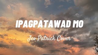 IPAGPATAWAD MO  VST amp CO Jeo Patrick Cover Lyrics [upl. by Breger]