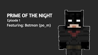 Prime of the Night Episode 1  Batman pom [upl. by Erdnad196]