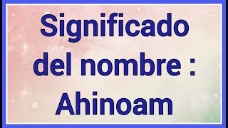 Ahinoam  Significado y versículo bíblico [upl. by Tare129]