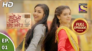 Kyun Utthe Dil Chhod Aaye  Ep 01  Full Episode  25th January 2021 [upl. by Mellitz]