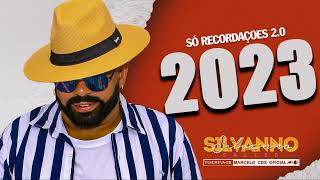 SILVANNO SALLES 2023 SÓ RECORDAÇÕES AS MELHORES CD 2023 [upl. by Taffy489]