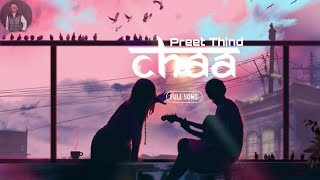 Chaa Song offical audio By Preet Thind  newpunjabisong2023 Latestpunjabisong2023  ARUN KASHYAP [upl. by Roxana]