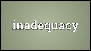 Inadequacy Meaning [upl. by Devonna952]