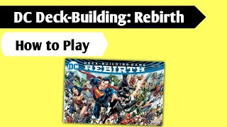 Rebirth and Rewards How to Play DC DeckBuilding Game  Rebirth [upl. by Ykroc]