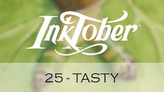 25  Tasty INKTOBER [upl. by Meehar912]