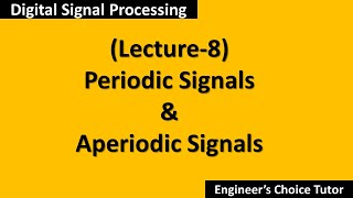 Periodic and Aperiodic SignalsDSP Lecture8 [upl. by Pulchi]