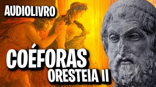 ORESTEIA COÉFORAS  ÉSQUILO AUDIOLIVROAUDIOBOOK [upl. by Stier387]